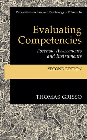 Evaluating Competencies: Forensic Assessments and Instruments (Perspectives in Law & Psychology, 16),New