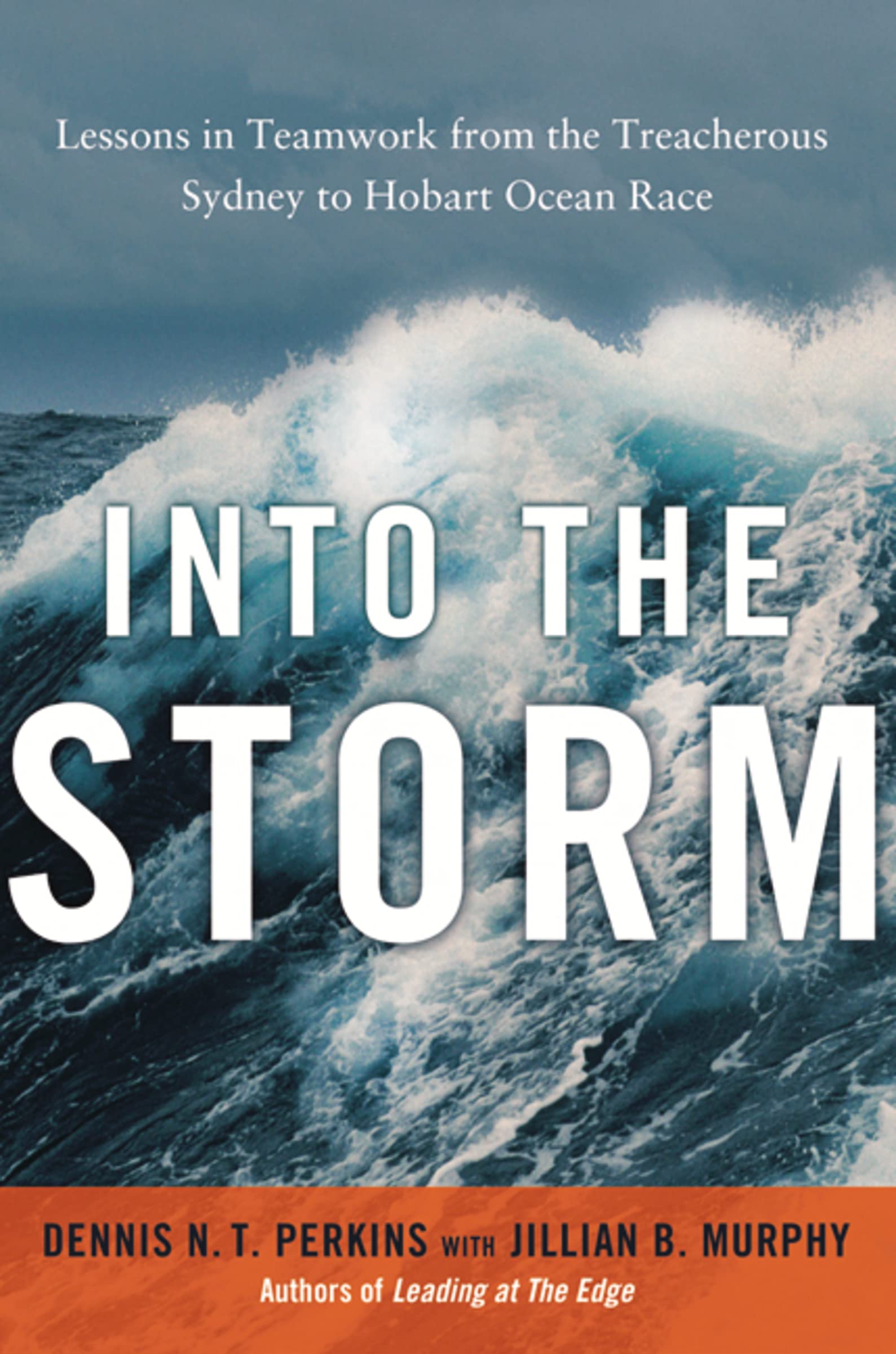 Into The Storm: Lessons In Teamwork From The Treacherous Sydney To Hobart Ocean Race,New