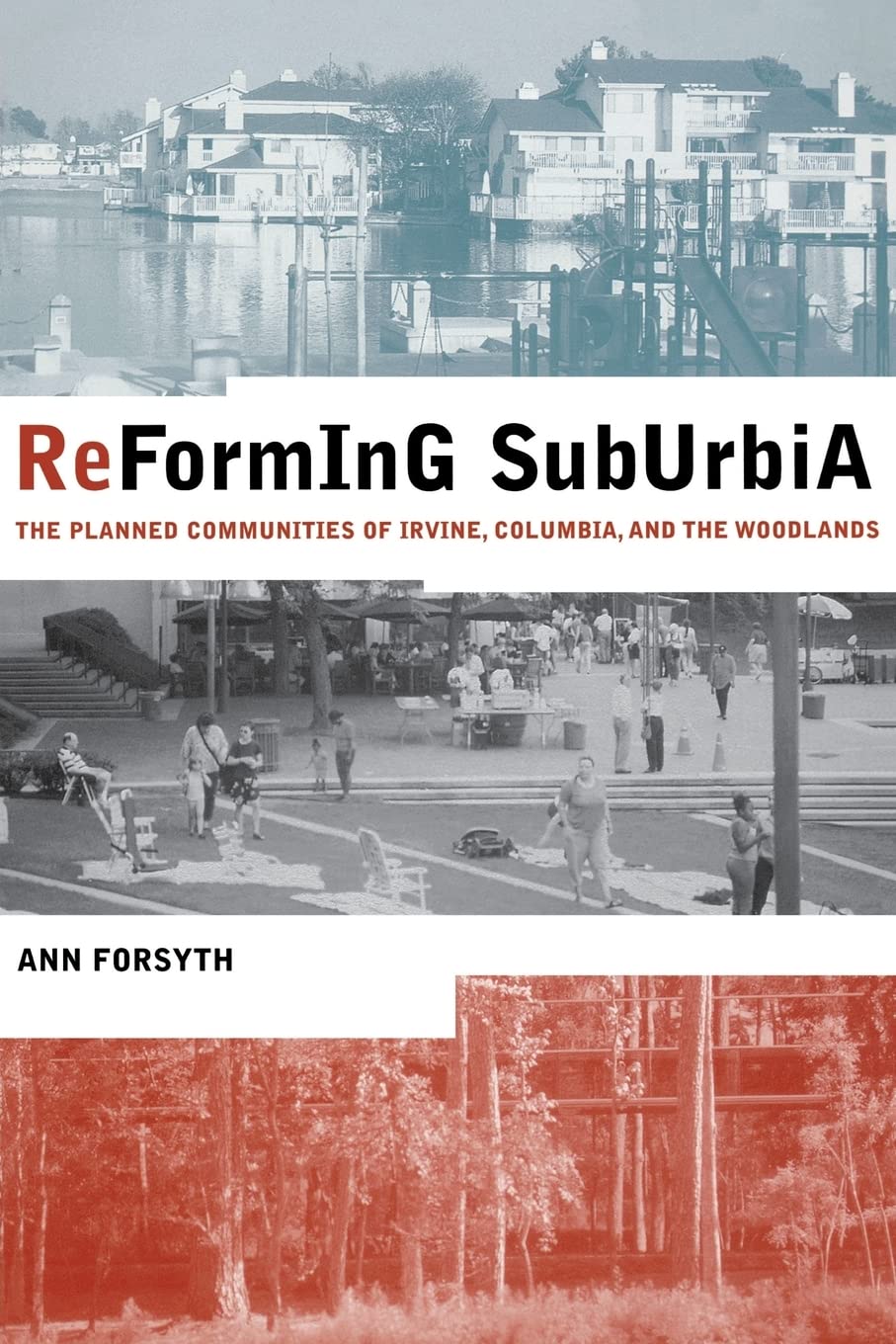 Reforming Suburbia: The Planned Communities Of Irvine, Columbia, And The Woodlands,Used