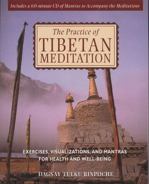 The Practice of Tibetan Meditation: Exercises, Visualizations, and Mantras for Health and Wellbeing,New