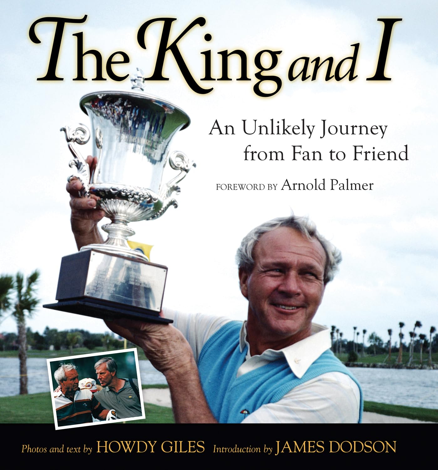 The King and I: An Unlikely Journey from Fan to Friend,New