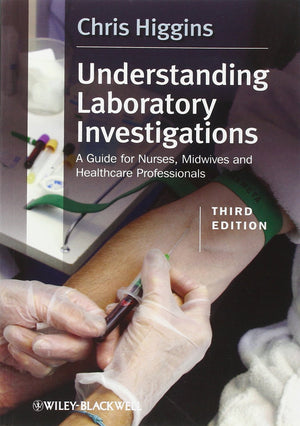 Understanding Laboratory Investigations: A Guide for Nurses, Midwives and Health Professionals,New