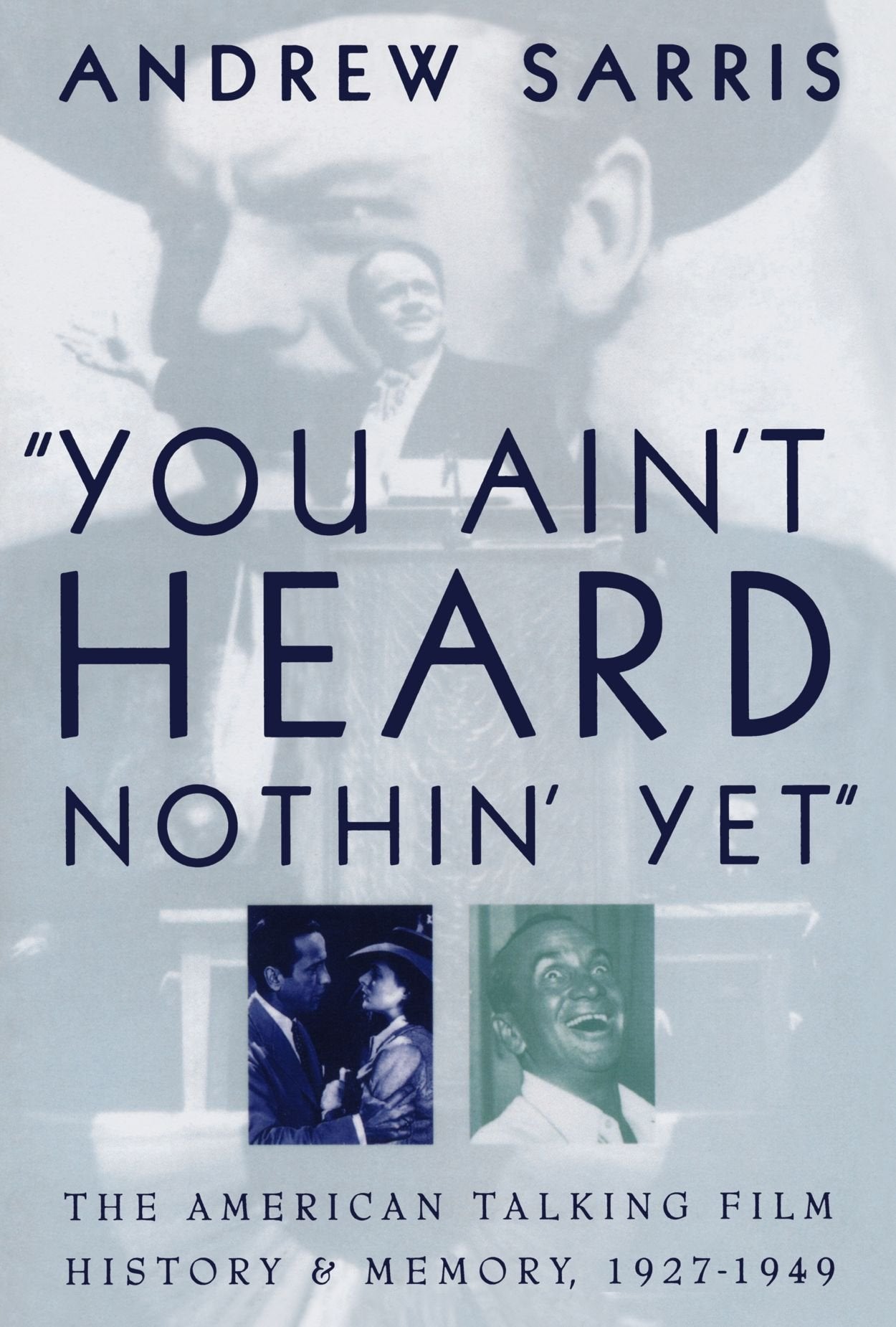 You Ain't Heard Nothin' Yet': The American Talking Film History and Memory 19271949,Used