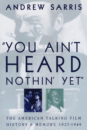 You Ain't Heard Nothin' Yet': The American Talking Film History and Memory 19271949,Used