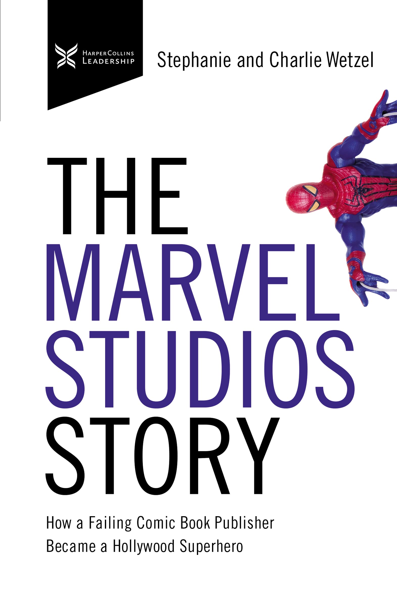 The Marvel Studios Story: How a Failing Comic Book Publisher Became a Hollywood Superhero (The Business Storybook Series),Used