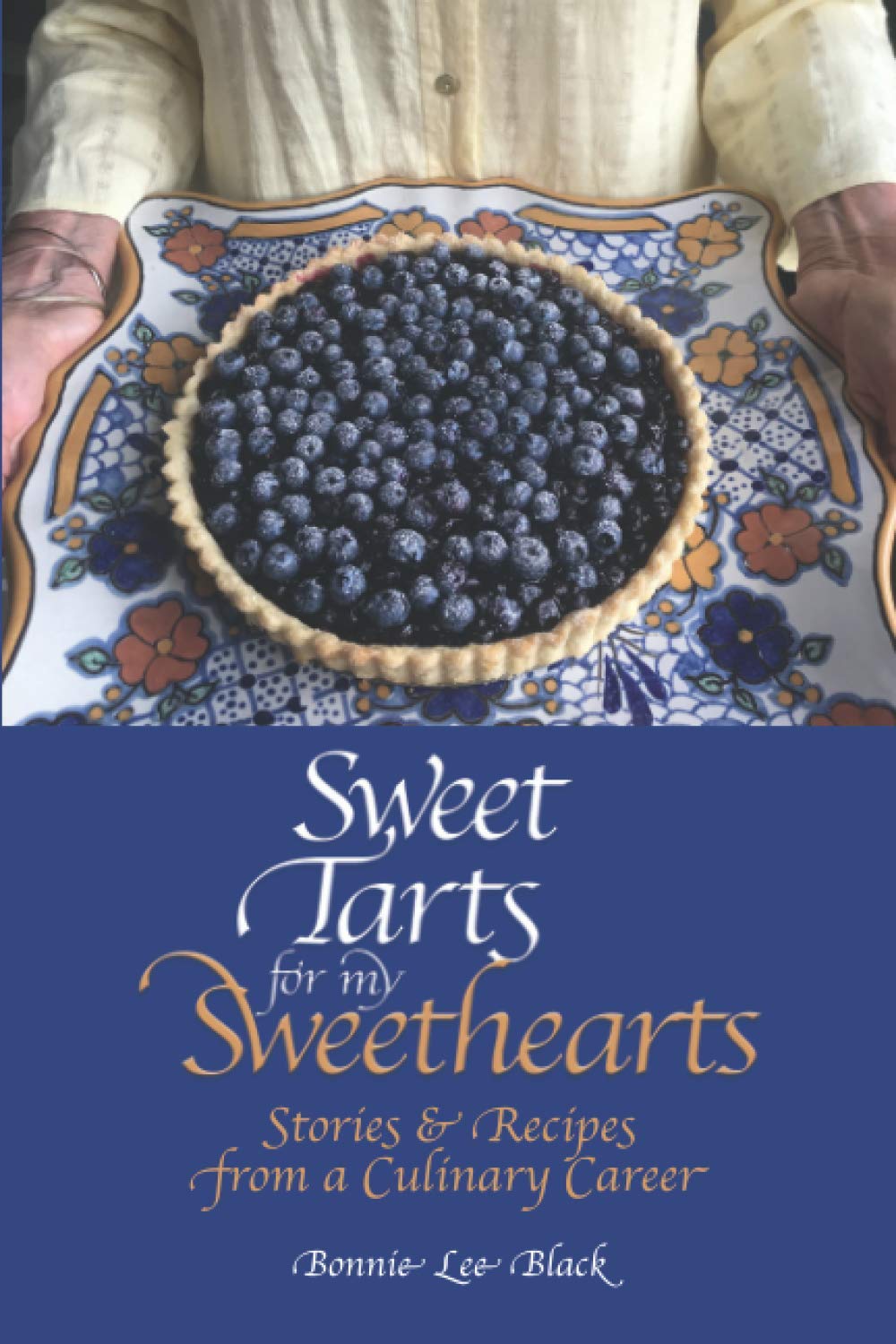 Sweet Tarts for my Sweethearts: Stories & Recipes from a Culinary Career,Used