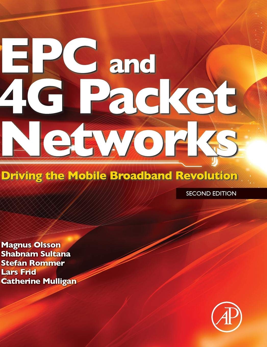 Epc And 4G Packet Networks: Driving The Mobile Broadband Revolution,New