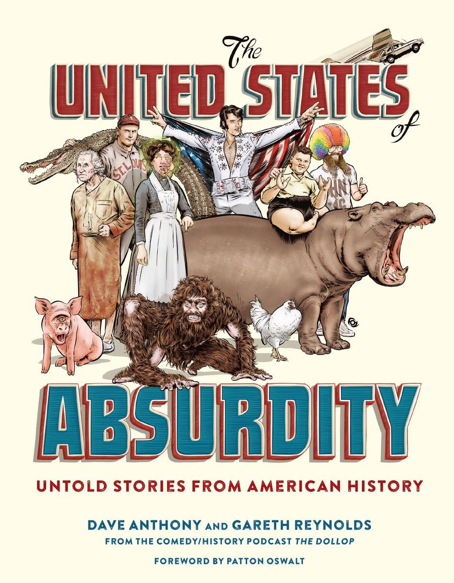 The United States Of Absurdity: Untold Stories From American History