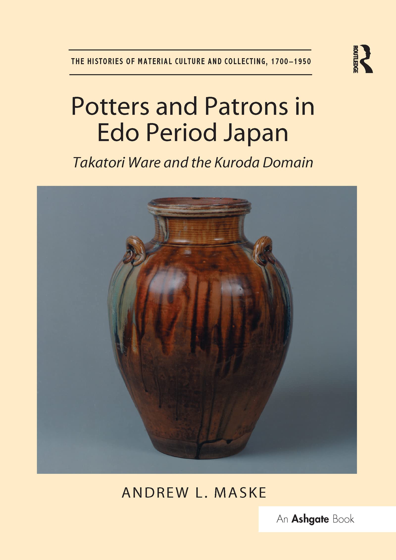 Potters and Patrons in Edo Period Japan (The Histories of Material Culture and Collecting, 17001950),Used