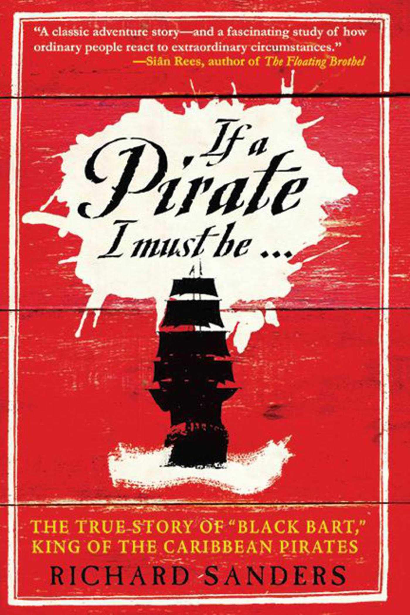 If a Pirate I Must Be...: The True Story of 'Black Bart,' King of the Caribbean Pirates,Used