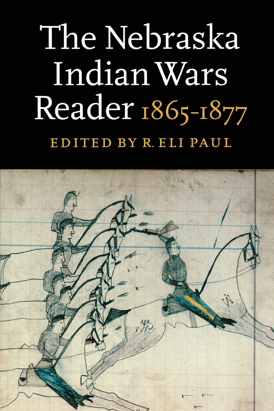 The Nebraska Indian Wars Reader: 18651877
