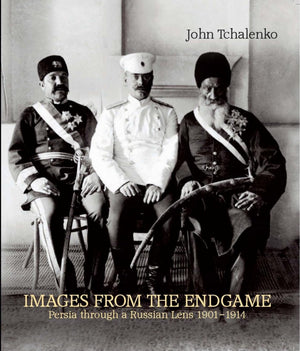 Images from the Endgame: Persia through a Russian Lens 19011914,Used