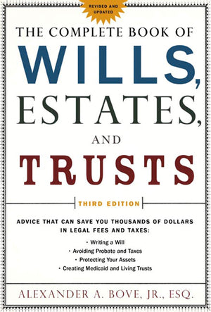 The Complete Book Of Wills, Estates & Trusts: Advice That Can Save You Thousands Of Dollars In Legal Fees And Taxes,Used