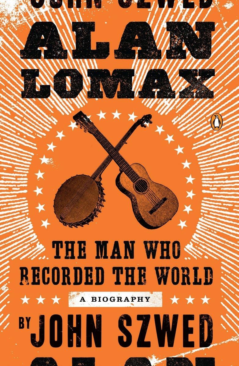 Alan Lomax: The Man Who Recorded The World