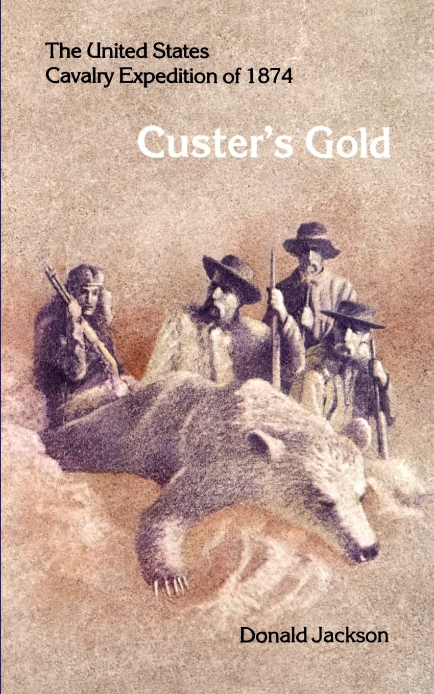 Custer'S Gold: The United States Cavalry Expedition Of 1874 (Bison Books),New