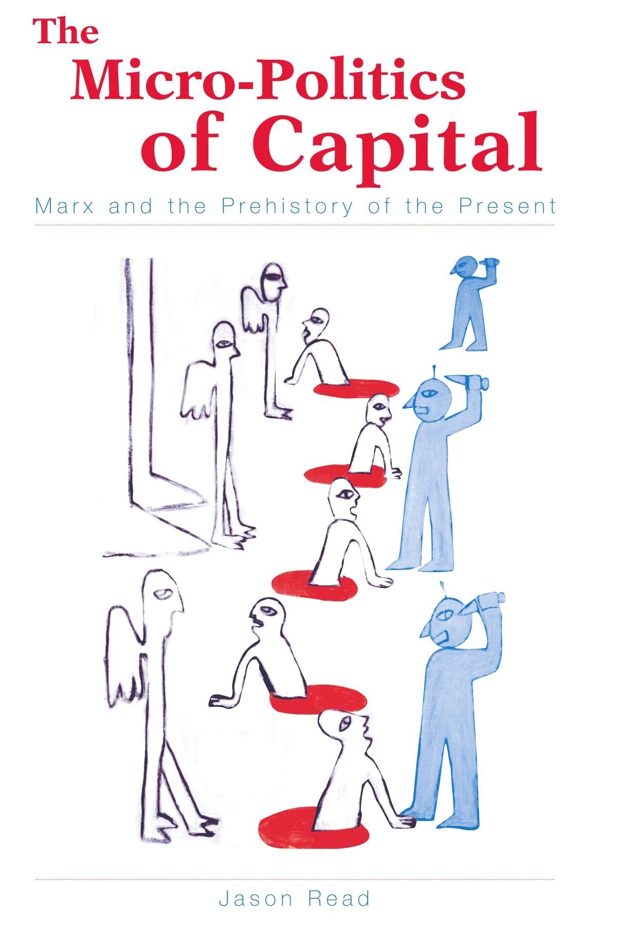 The Micropolitics Of Capital: Marx And The Prehistory Of The Present-new