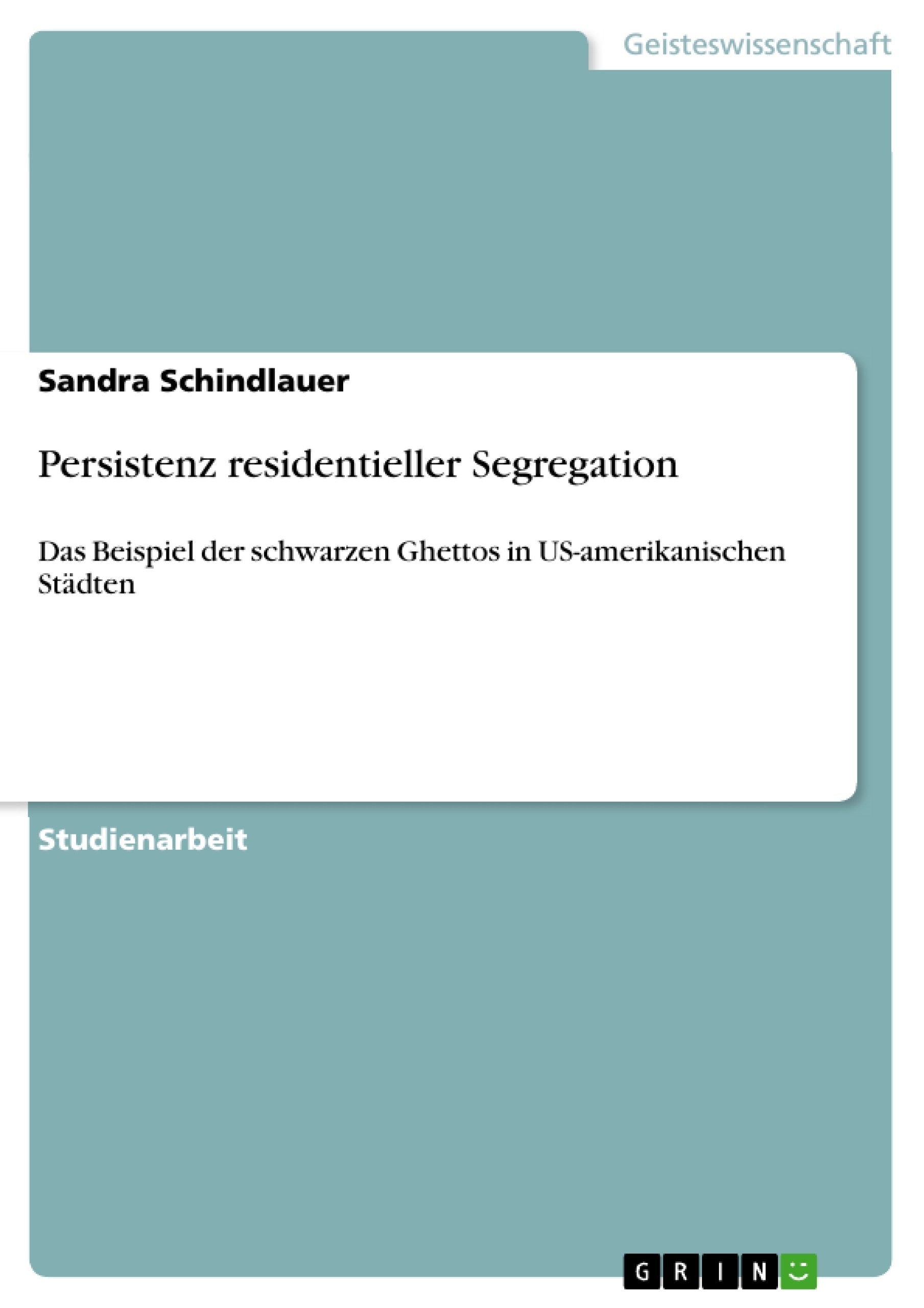 Persistenz residentieller Segregation: Das Beispiel der schwarzen Ghettos in USamerikanischen Stdten (German Edition),Used