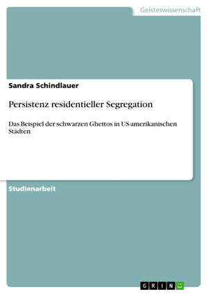 Persistenz residentieller Segregation: Das Beispiel der schwarzen Ghettos in USamerikanischen Stdten (German Edition),Used