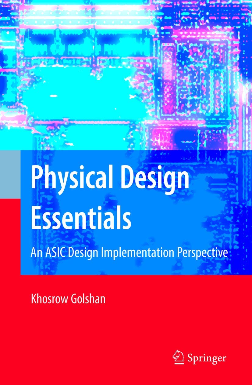 Physical Design Essentials: An ASIC Design Implementation Perspective,Used