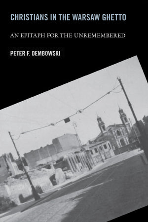 Christians in the Warsaw Ghetto: An Epitaph for the Unremembered,Used