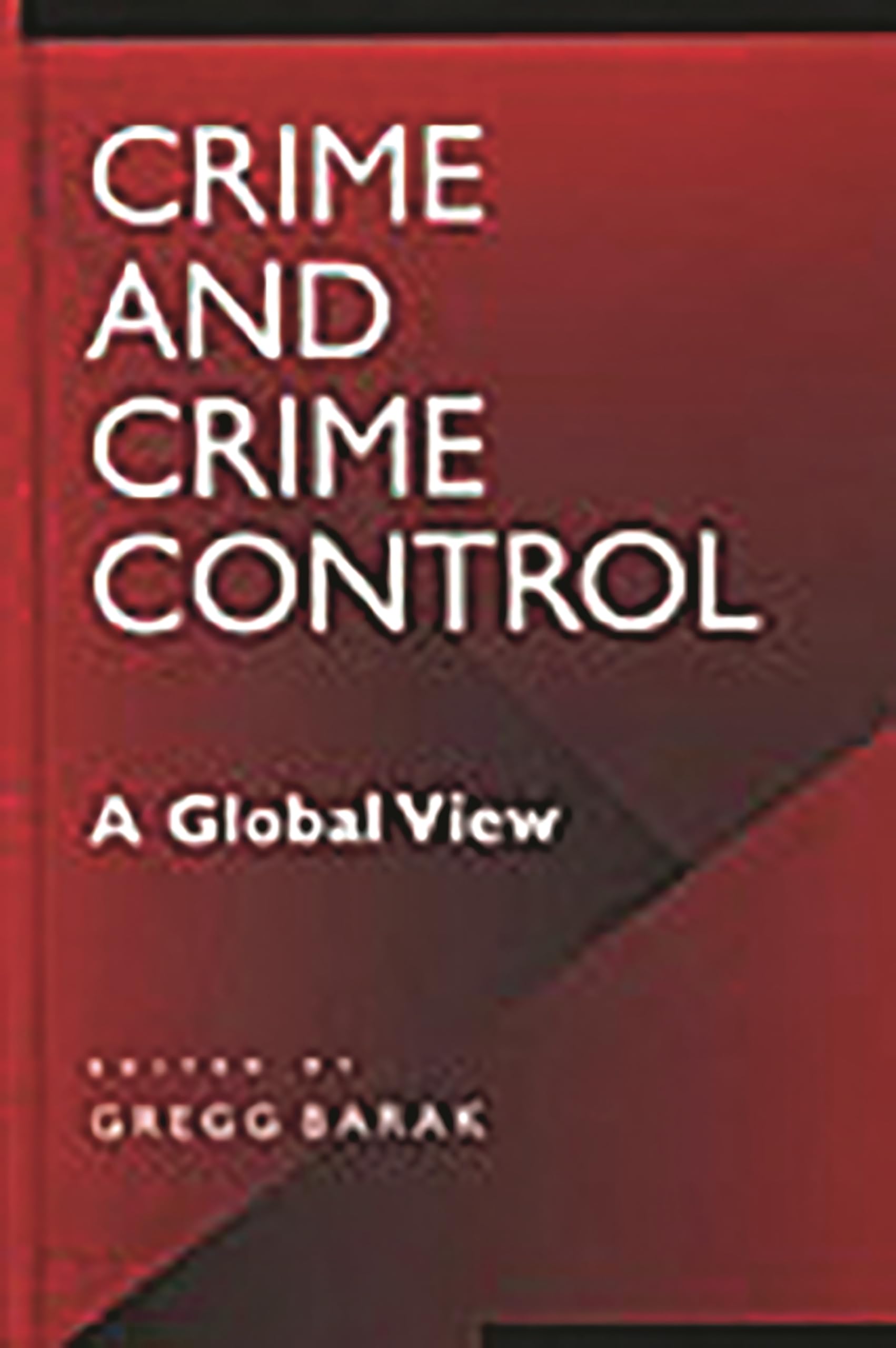 Crime and Crime Control: A Global View (A World View of Social Issues),Used