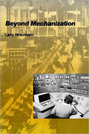 Beyond Mechanization: Work And Technology In A Postindustrial Age,Used