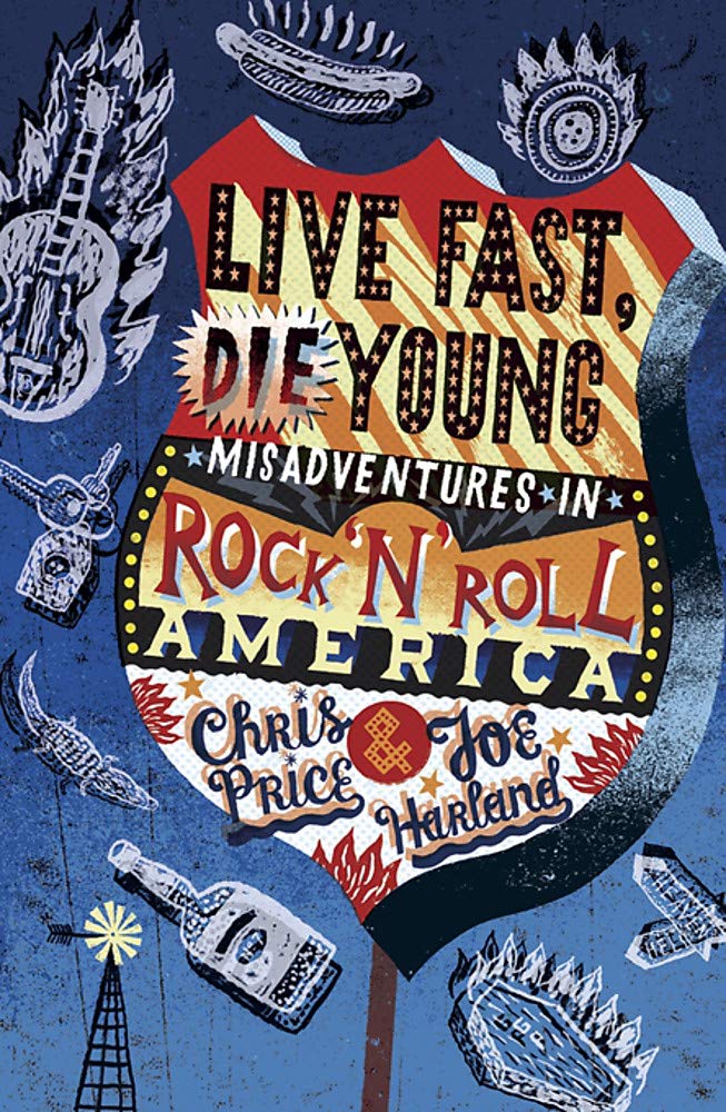 Live Fast Die Young: Misadventures in Rock'n'Roll America,Used