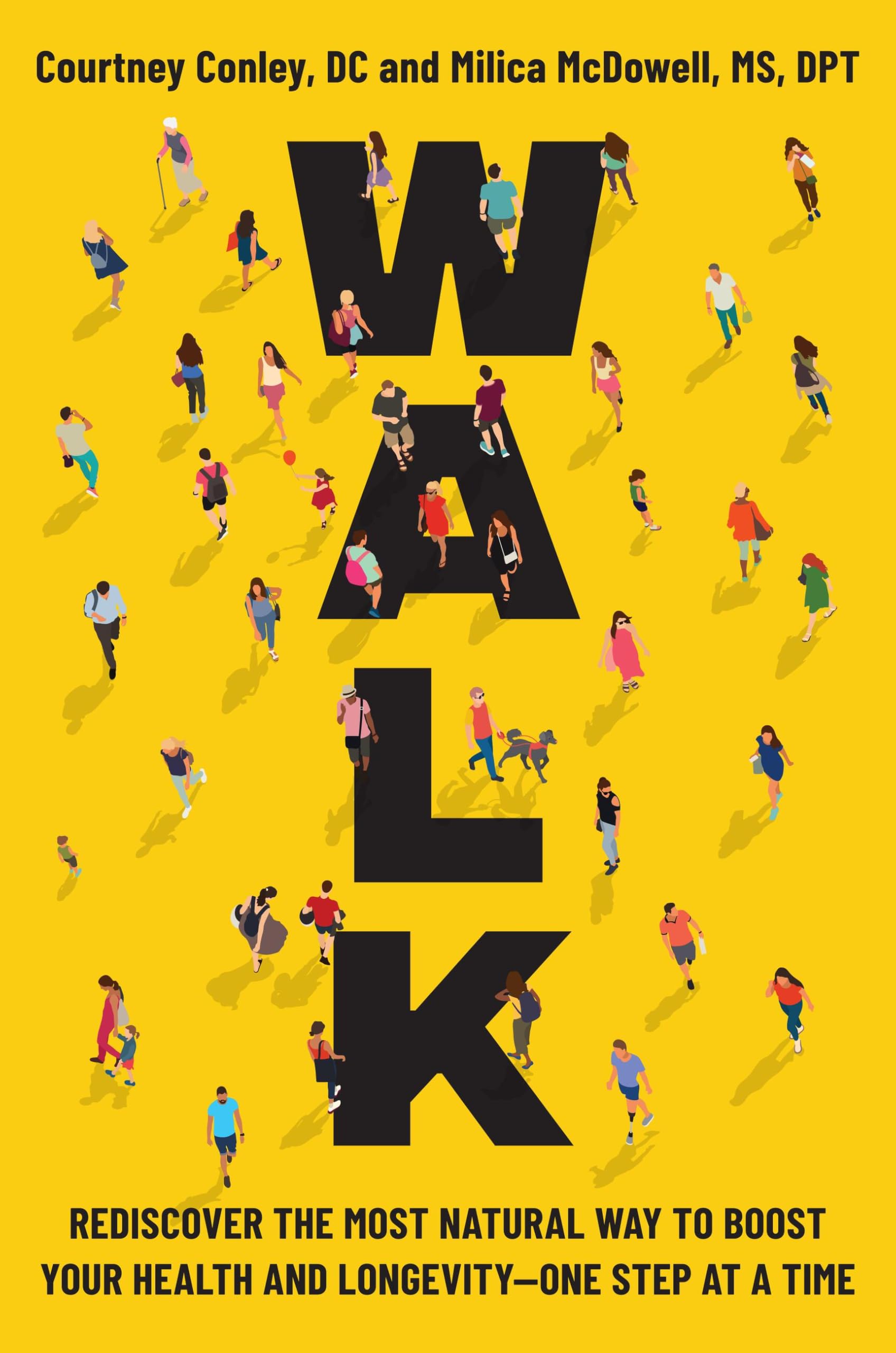 Walk: Rediscover The Most Natural Way To Boost Your Health And LongevityOne Step At A Time