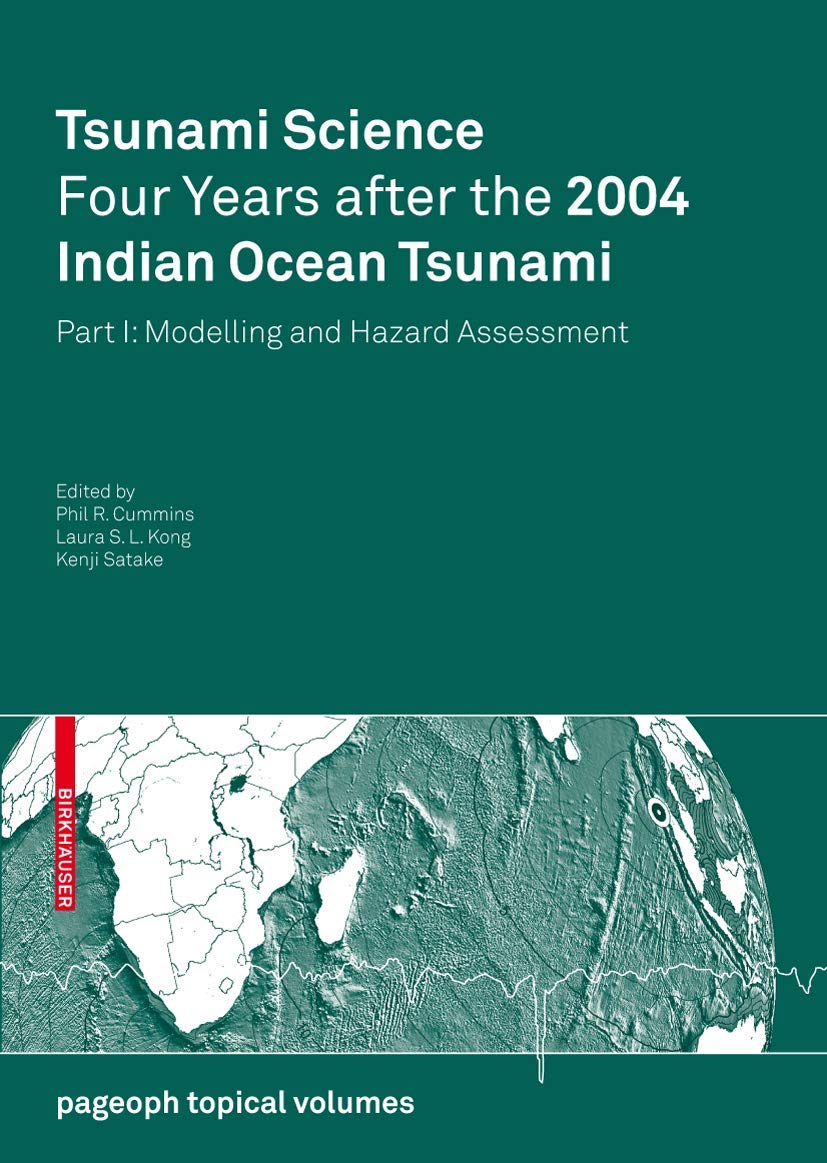 Tsunami Science Four Years After the 2004 Indian Ocean Tsunami: Part I: Modelling and Hazard Assessment (Pageoph Topical Volumes,Used