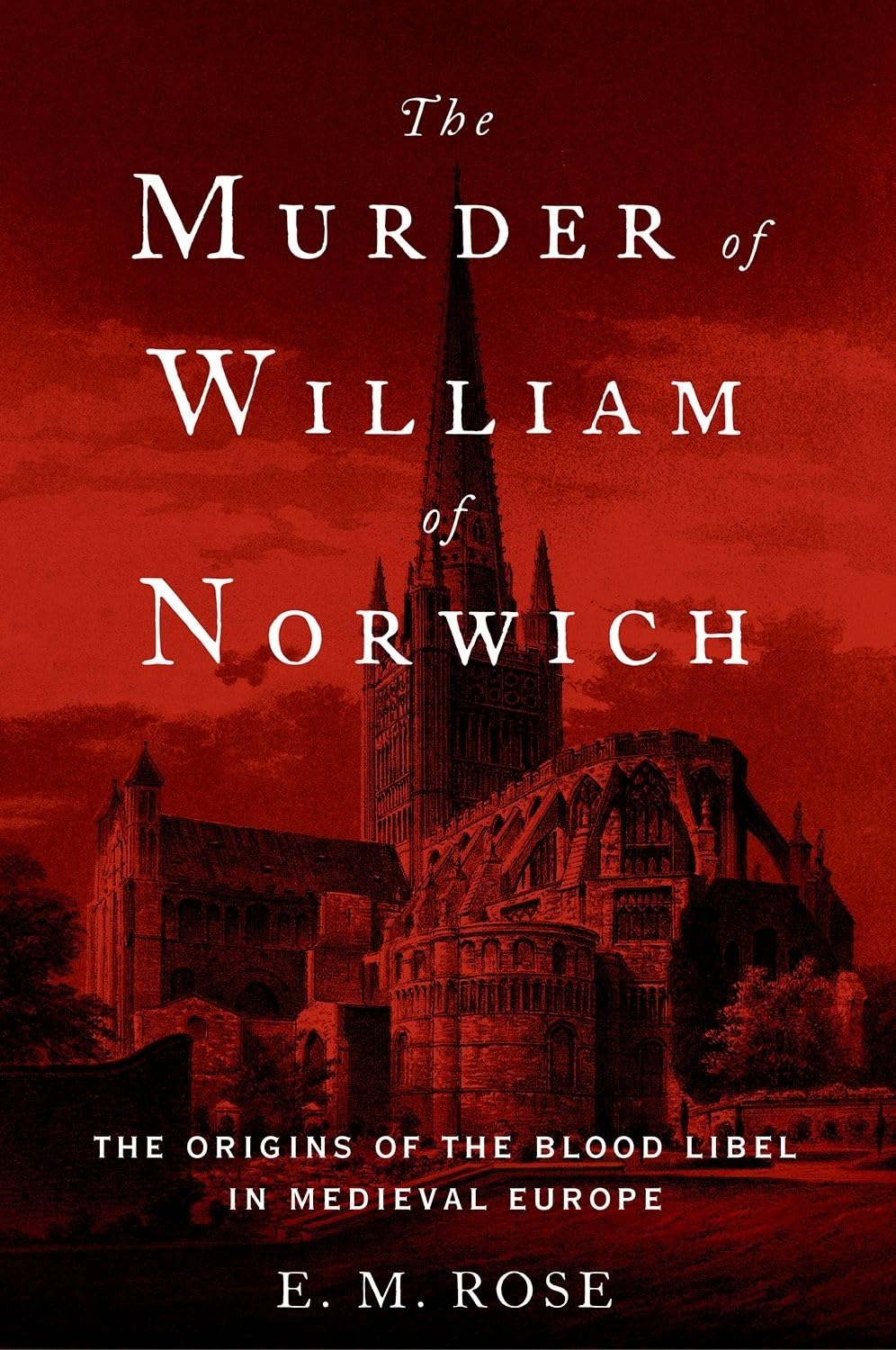 The Murder of William of Norwich: The Origins of the Blood Libel in Medieval Europe,Used