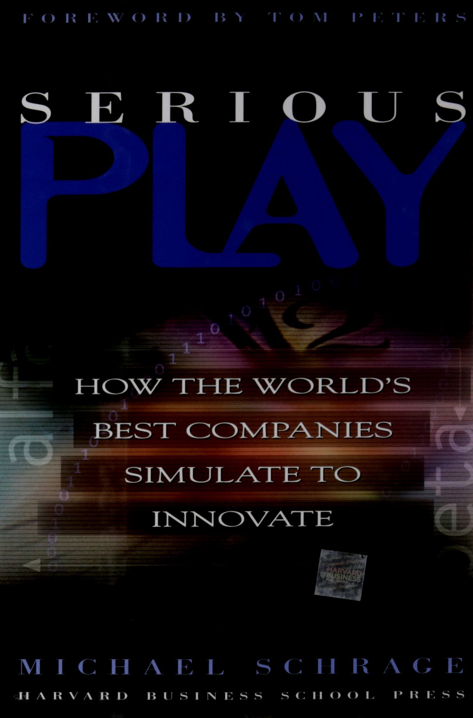 Serious Play: How The World'S Best Companies Simulate To Innovate
