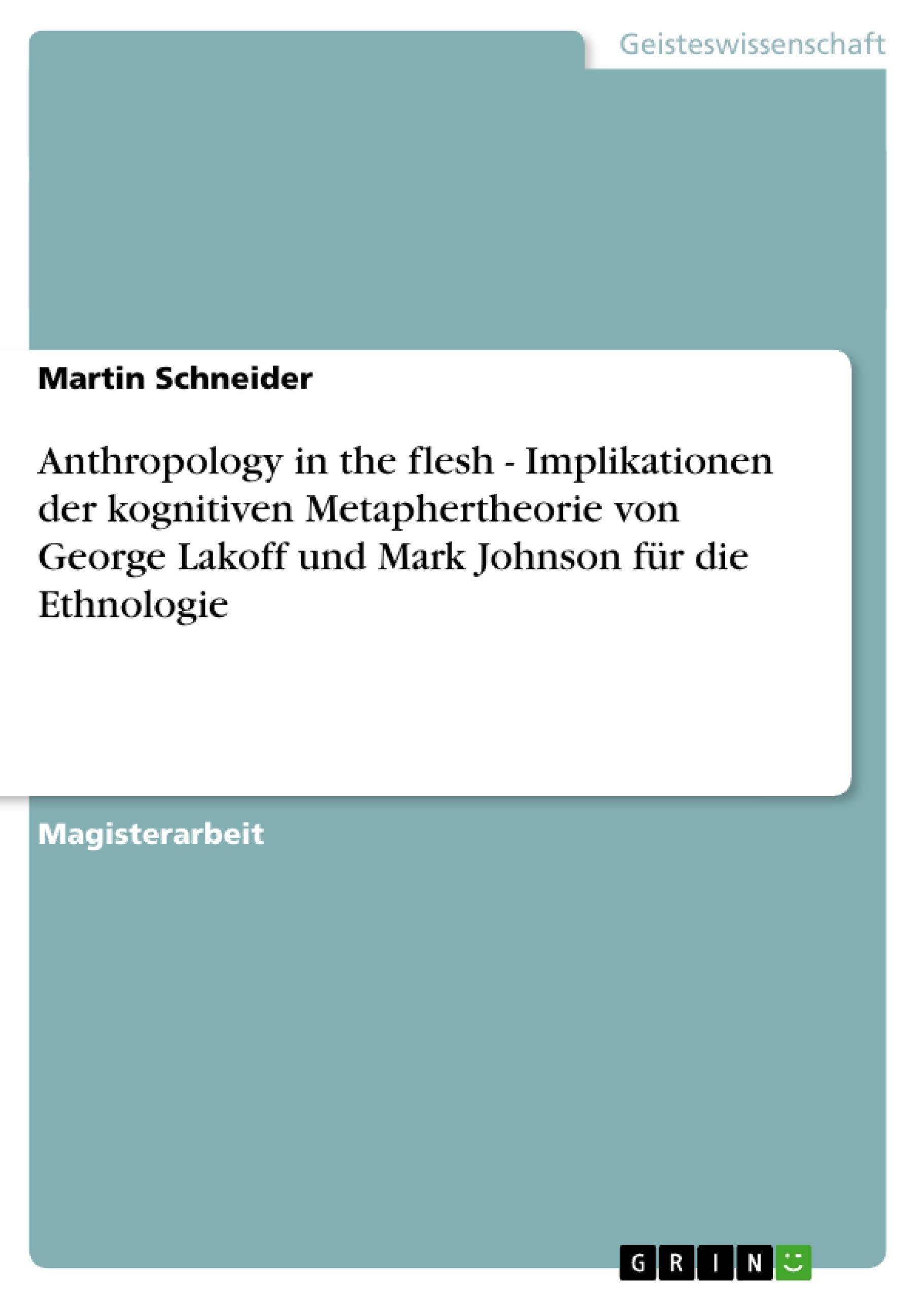Anthropology in the flesh  Implikationen der kognitiven Metaphertheorie von George Lakoff und Mark Johnson fr die Ethnologie (G,Used