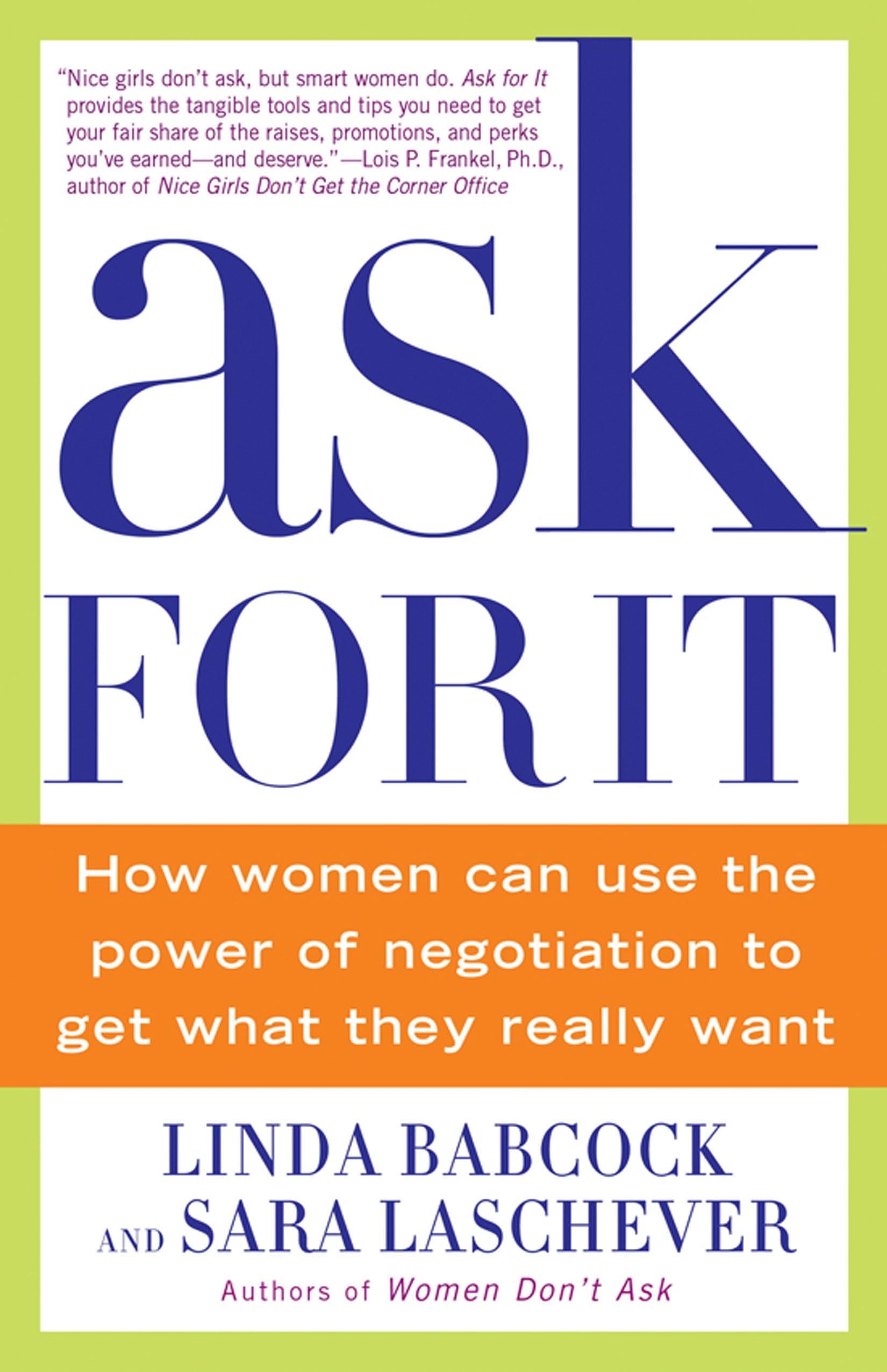 Ask For It: How Women Can Use The Power Of Negotiation To Get What They Really Want,New