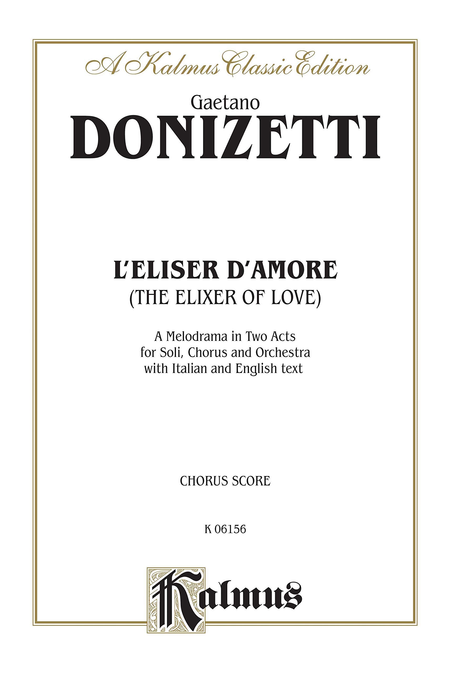 The Elixir of Love (L'Elisir D'Amore): Italian, English Language Edition, Chorus Parts (Kalmus Edition) (Italian Edition),Used