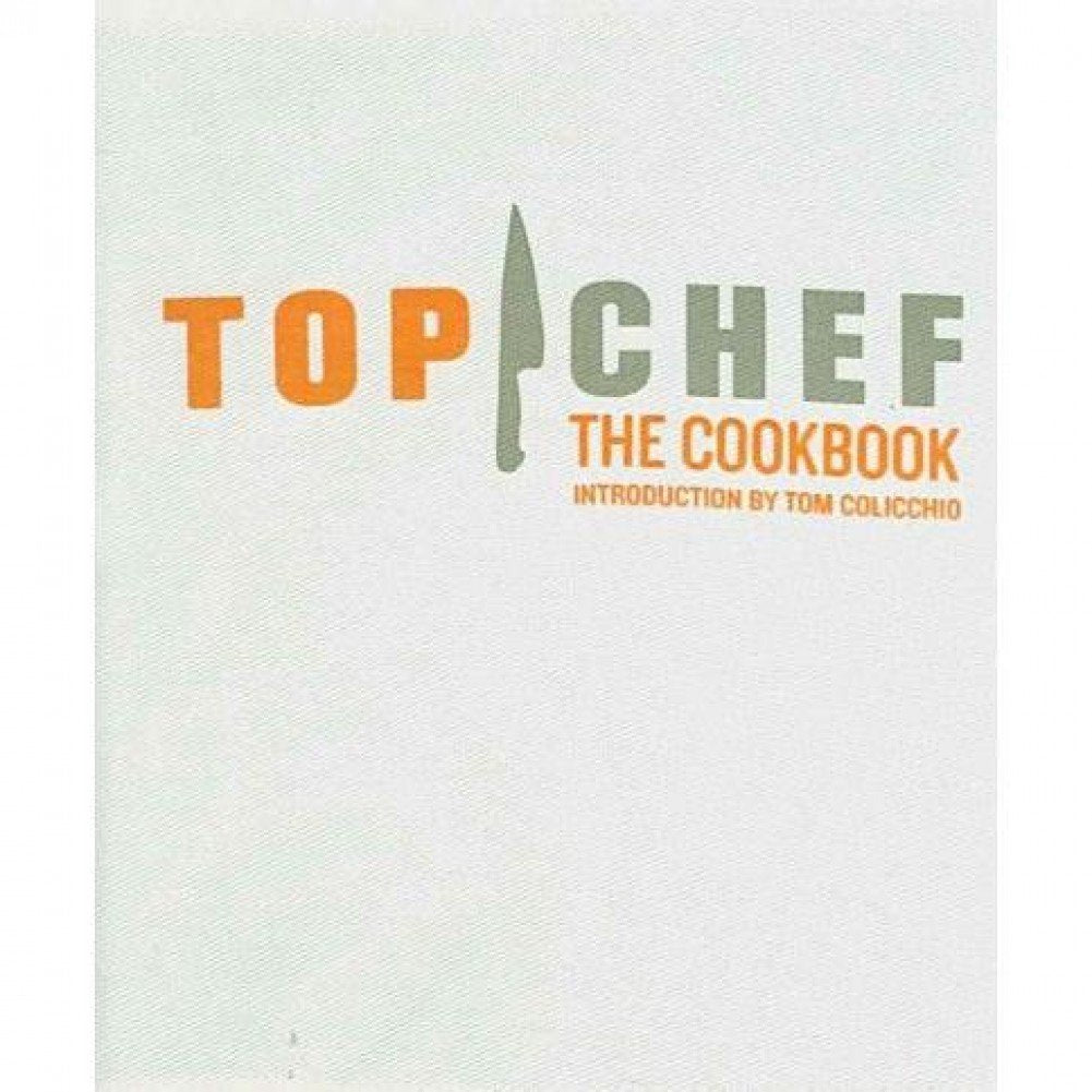 Top Chef: The Cookbook, Revised Edition: Original Interviews and Recipes from Bravo's hit show,Used