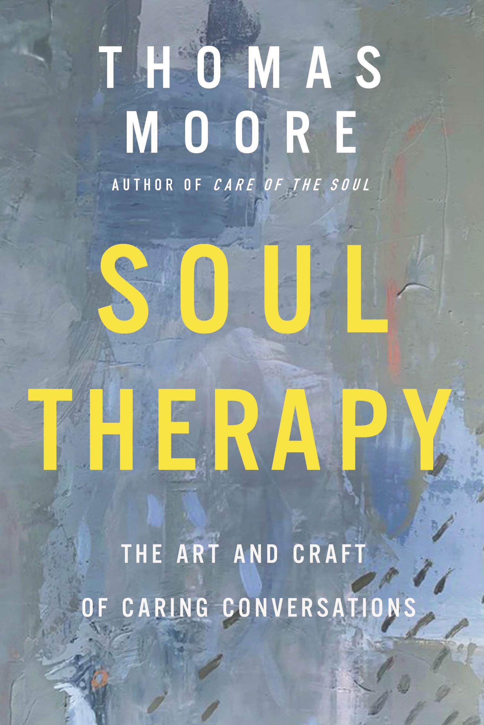 Soul Therapy: The Art And Craft Of Caring Conversations,New