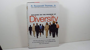 Building On The Promise Of Diversity: How We Can Move To The Next Level In Our Workplaces, Our Communities, And Our Society