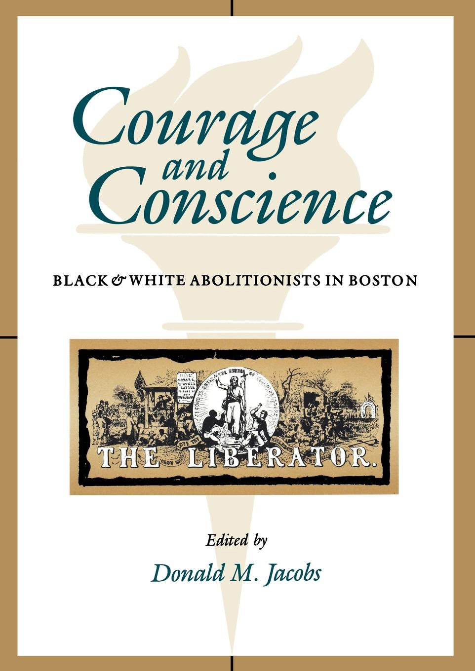 Courage and Conscience: Black and White Abolitionists in Boston,Used
