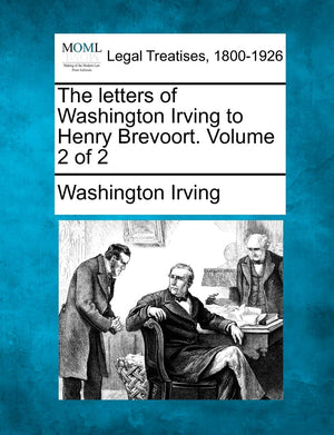 The Letters of Washington Irving to Henry Brevoort. Volume 2 of 2,Used