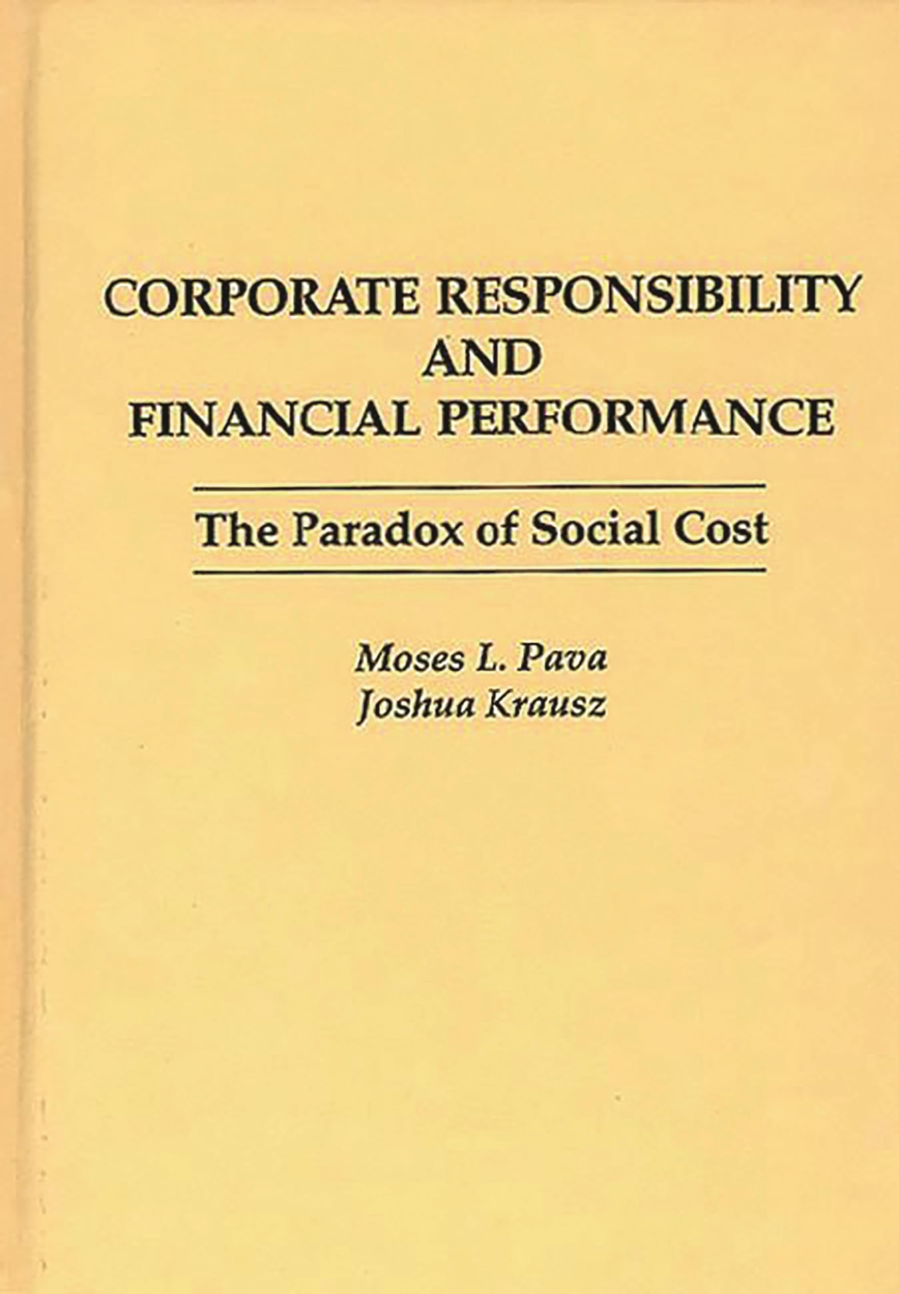 Corporate Responsibility and Financial Performance: The Paradox of Social Cost,New