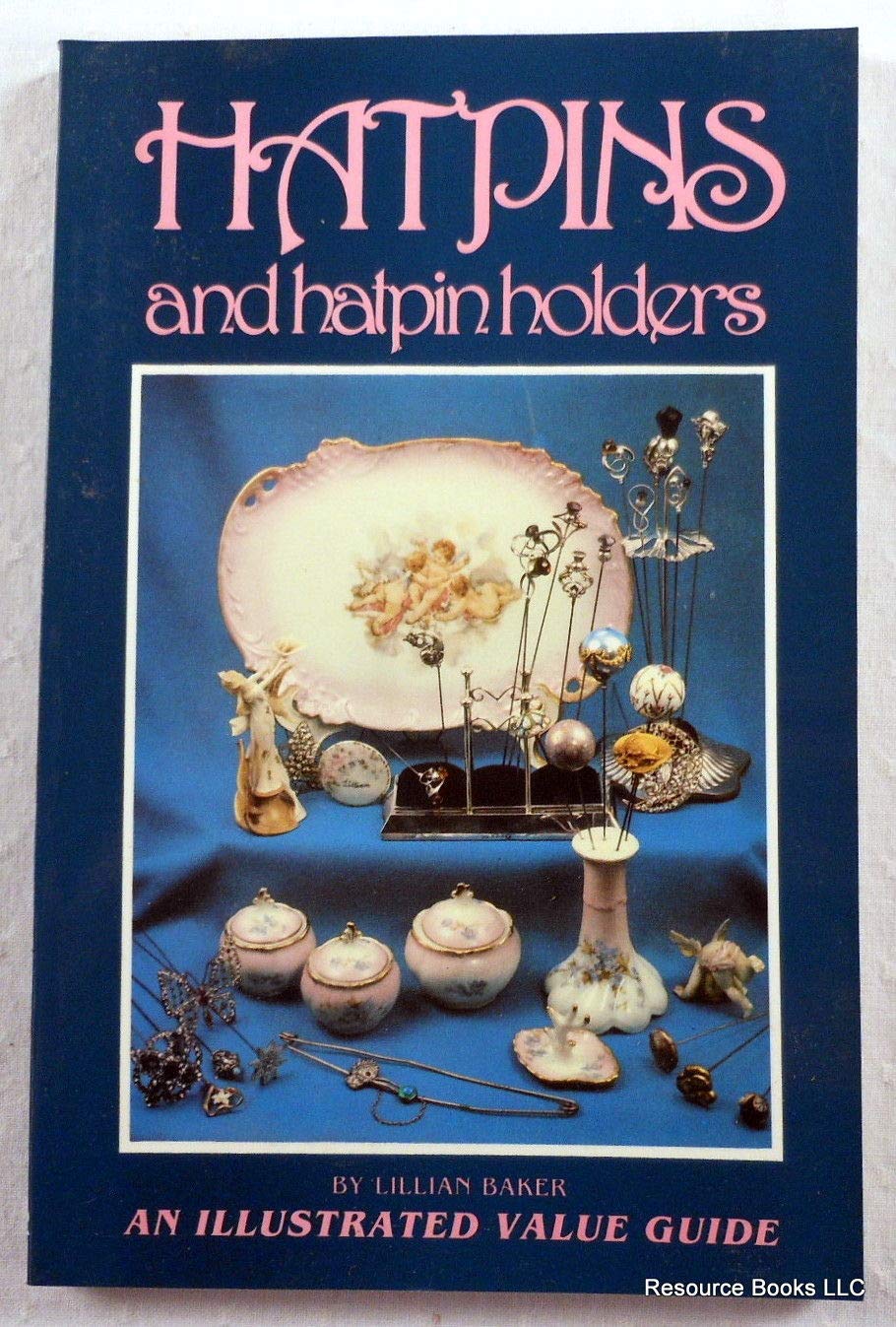 Hatpins and Hatpin Holders: An Illustrated Value Guide,Used