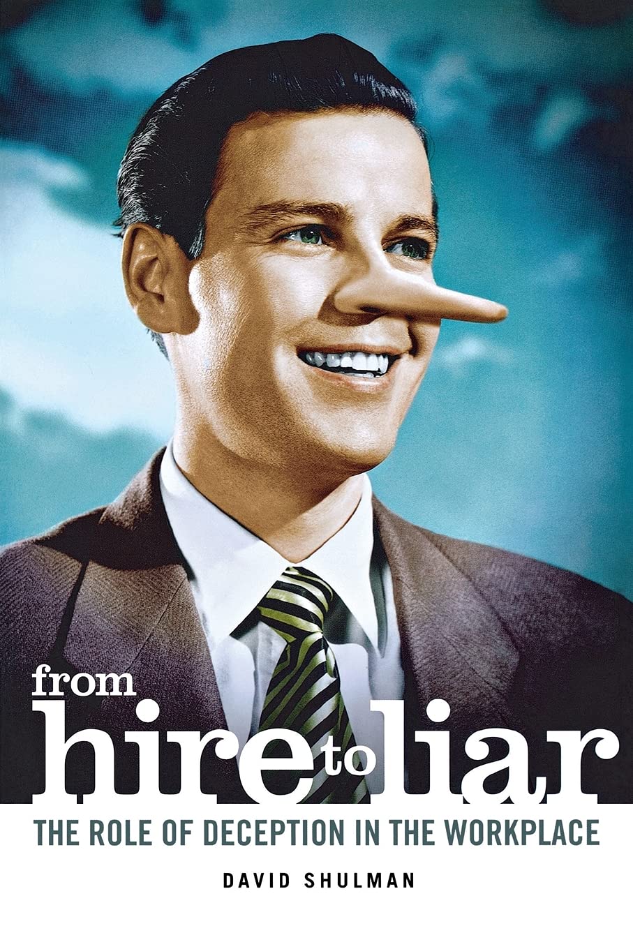 From Hire To Liar: The Role Of Deception In The Workplace,New