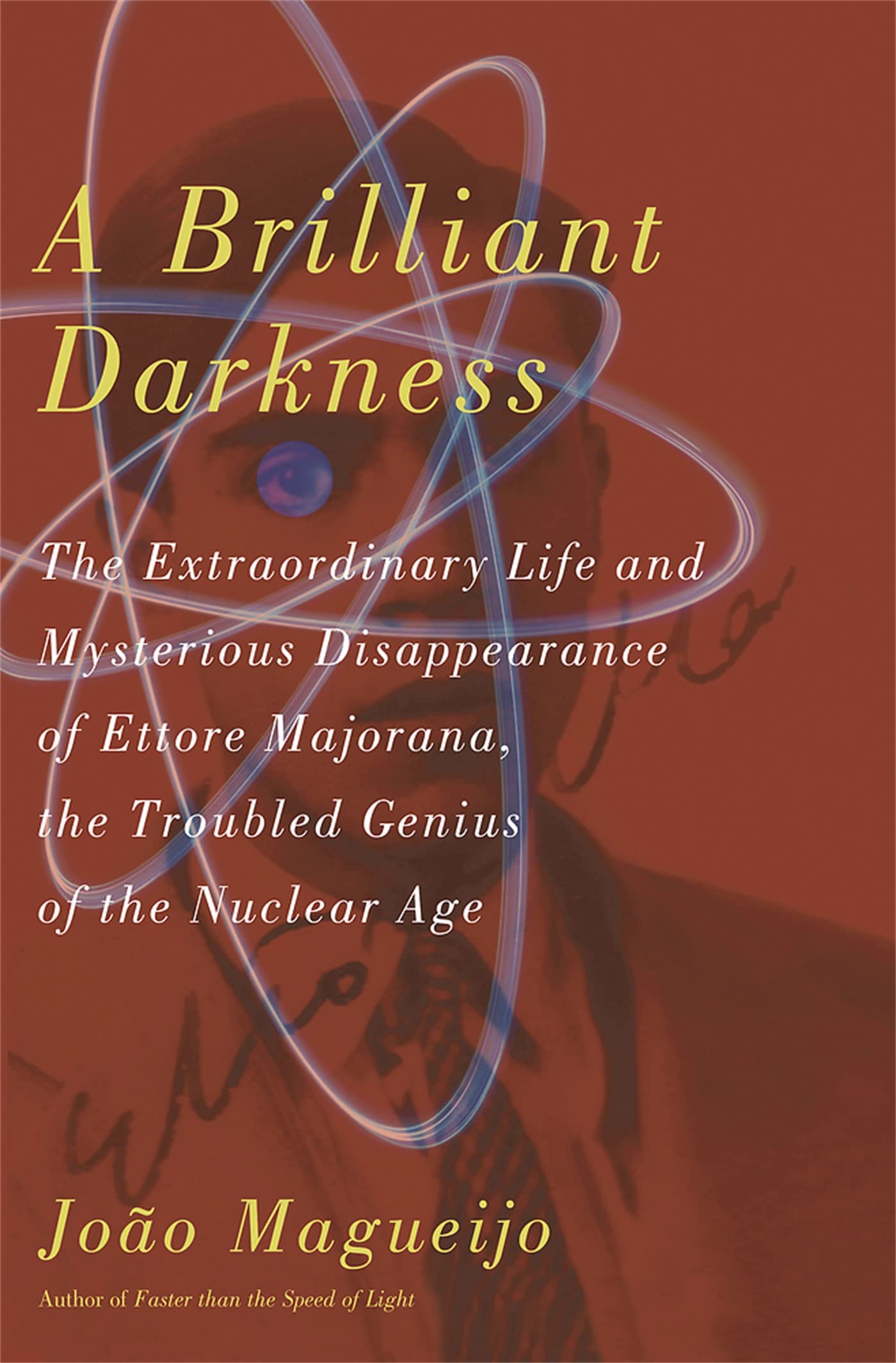 A Brilliant Darkness: The Extraordinary Life and Mysterious Disappearance of Ettore Majorana, the Troubled Genius of the Nuclear,New
