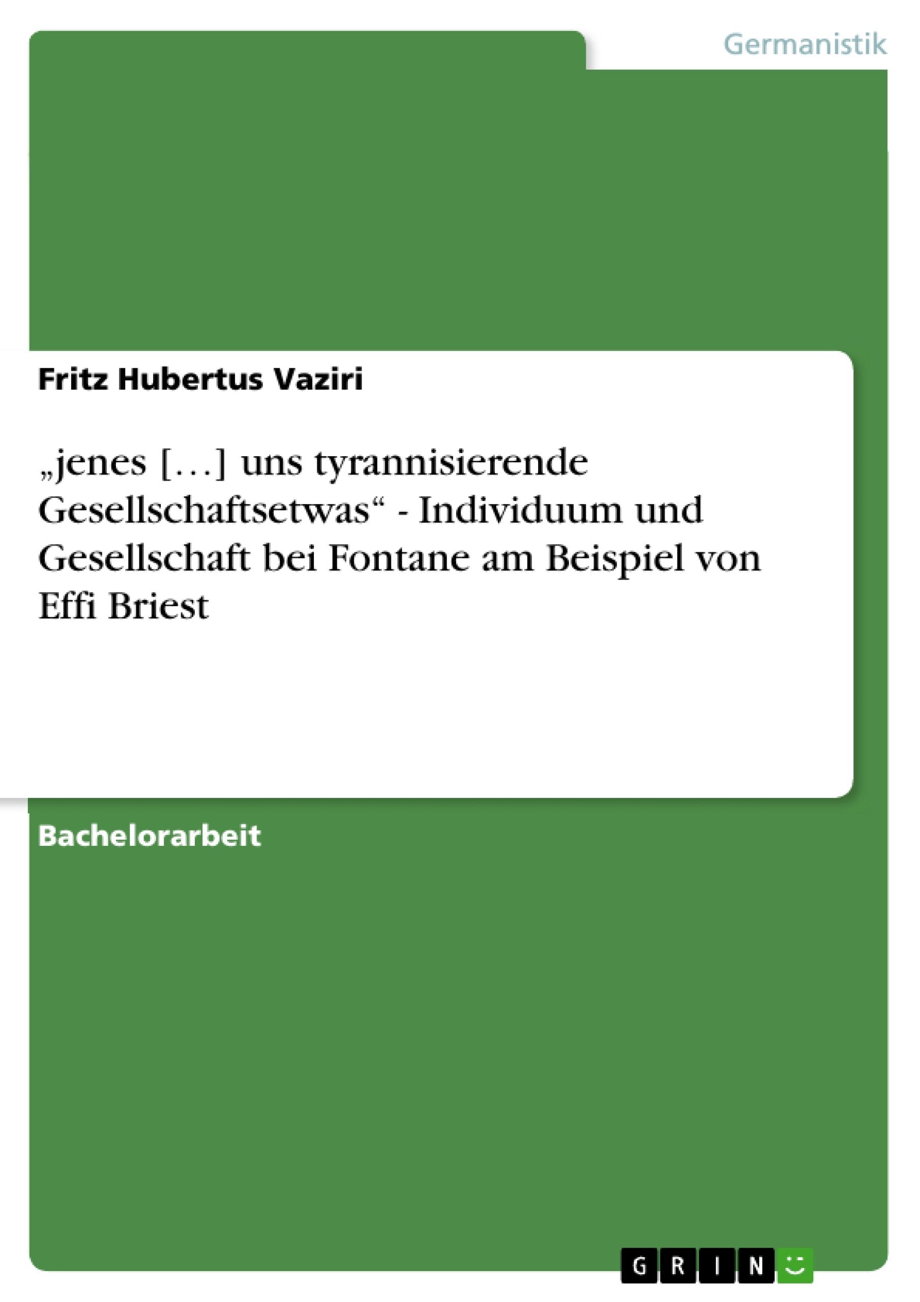 Jenes [...] Uns Tyrannisierende Gesellschaftsetwas'  Individuum Und Gesellschaft Bei Fontane Am Beispiel Von Effi Briest (Germa,Used