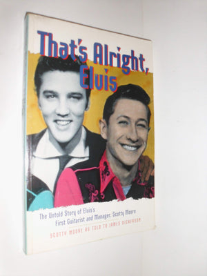That'S Alright, Elvis: The Untold Story Of Elvis' First Guitarist And Manager, Scotty Moore-used