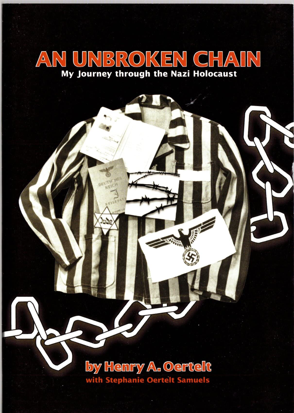 An Unbroken Chain: My Journey Through The Nazi Holocaust,New