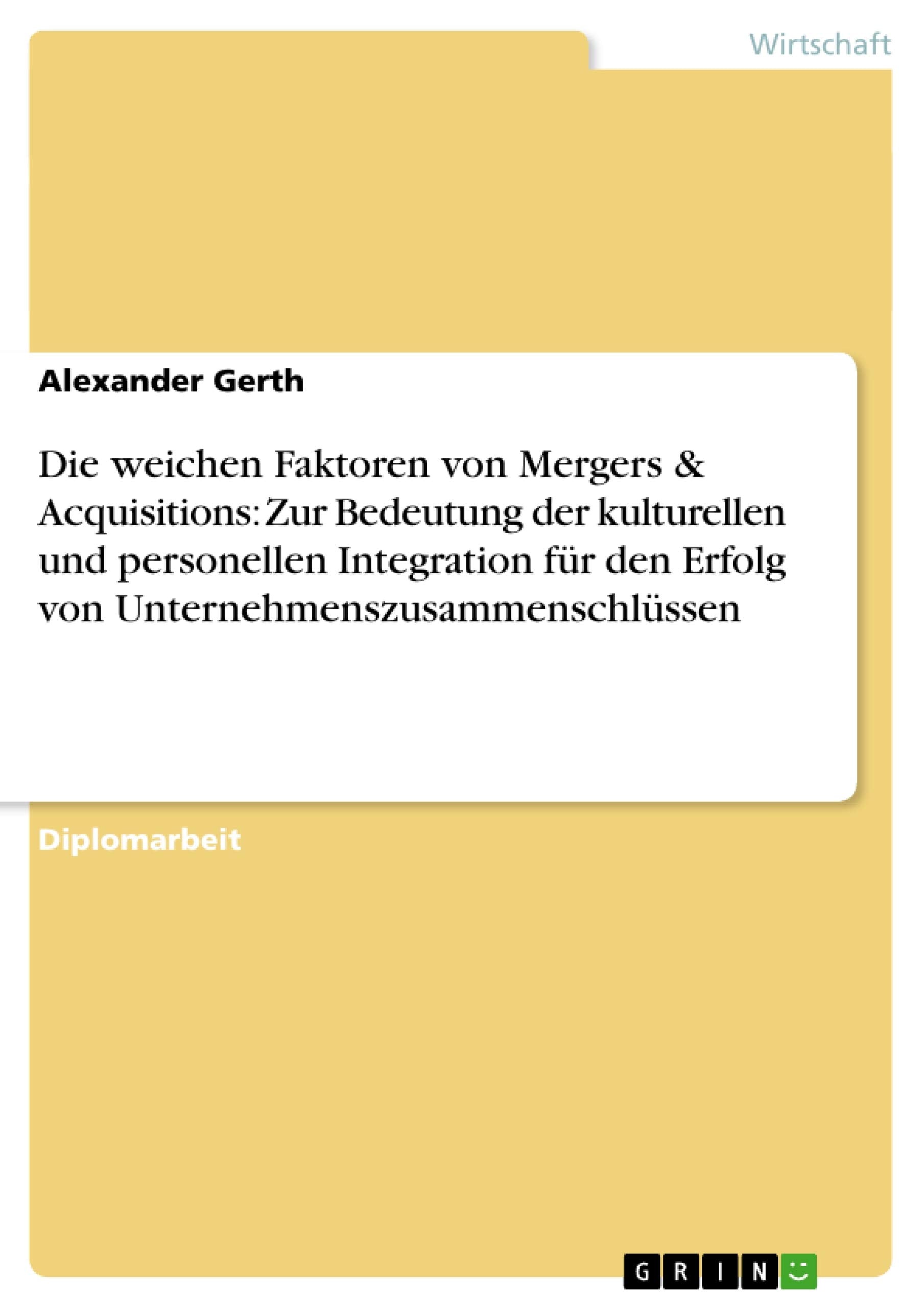 Die weichen Faktoren von Mergers & Acquisitions. Die Bedeutung der kulturellen und personellen Integration fr den Erfolg von Unt,Used