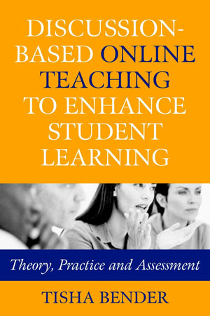 DiscussionBased Online Teaching to Enhance Student Learning: Theory, Practice and Assessment,Used