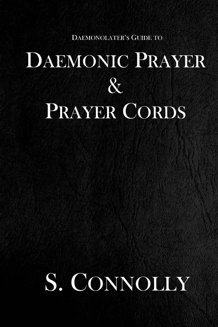 Daemonic Prayer & Prayer Cords (Daemonolater'S Guide)