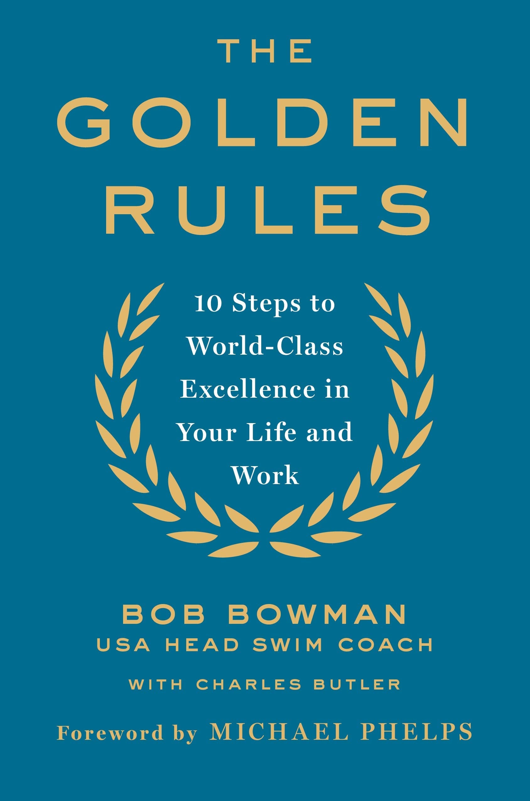 The Golden Rules: Finding Worldclass Excellence In Your Life And Work